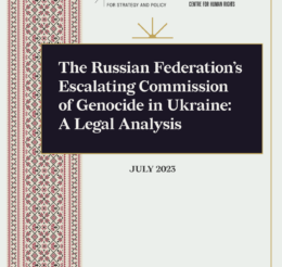 The Russian Federation’s Escalating Commission of Genocide in Ukraine: A Legal Analysis