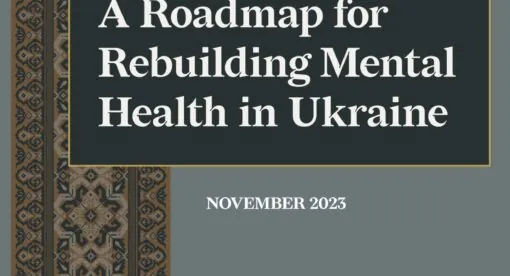 A Roadmap for Rebuilding Mental Health in Ukraine